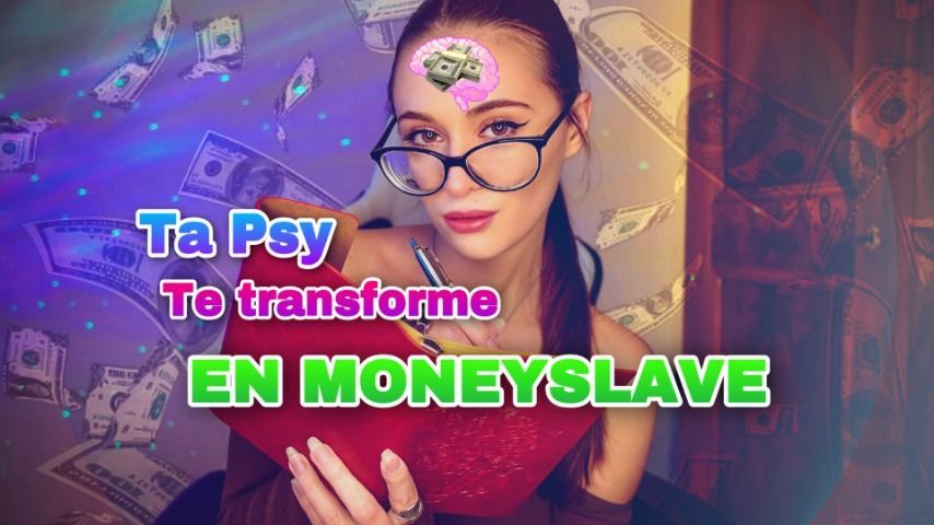 Ta psy te transforme en moneyslave / FR