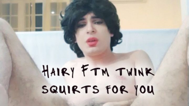 hairy ftm twink squirts for you