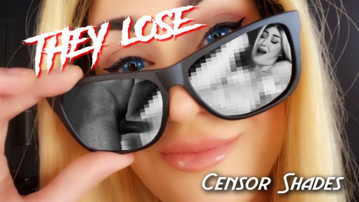 THEY LOSE - Censor Shades