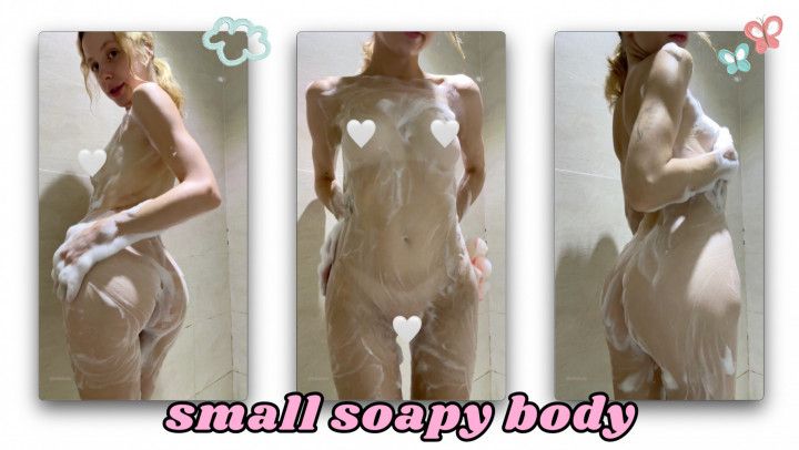 TEASING YOU WITH MY SMALL SOAPY BODY