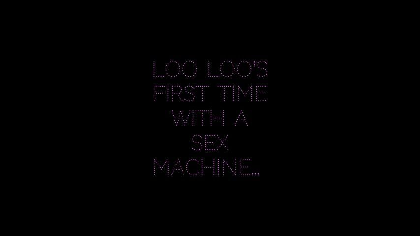 Loo Loo's first time with a sex machine