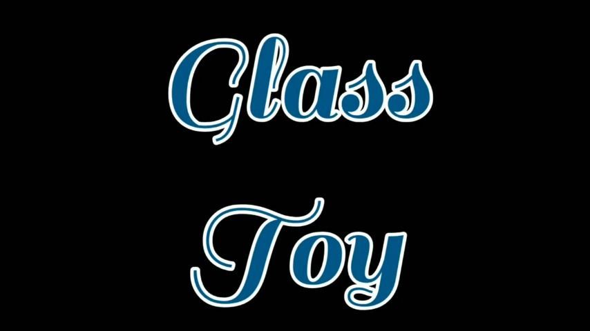 Glass toy and my pussy