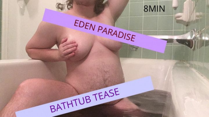 bathtub tease