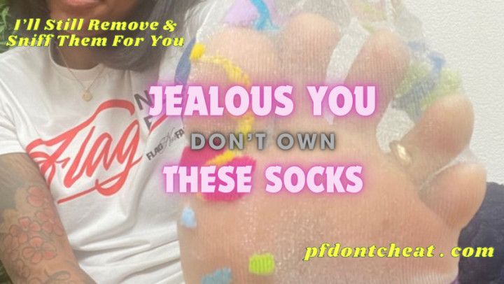 Jealous You Dont Own These Socks