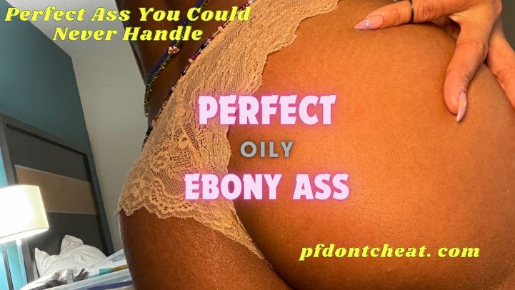 Perfect Oily Ebony Ass