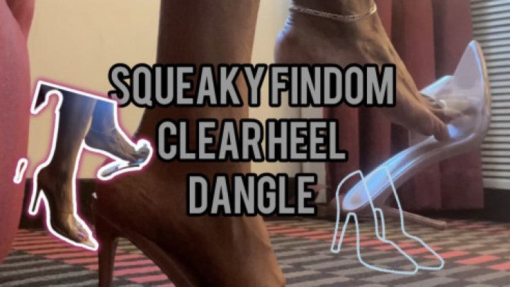 Squeaky Findom Clear Heel Dangle