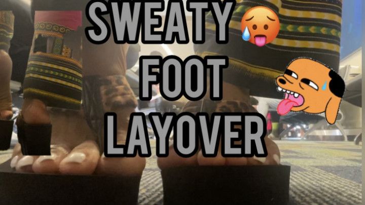 Sweaty Foot Layover