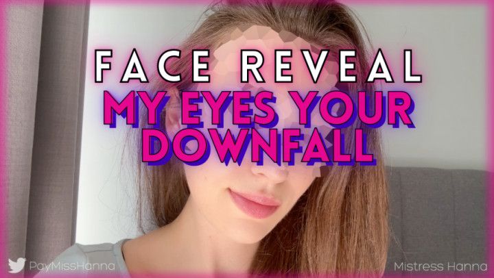 FACE REVEAL - My Eyes Your Downfall