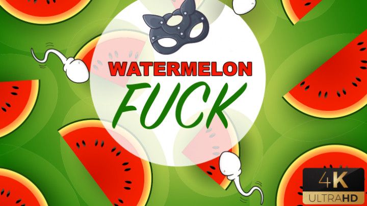 Watermelon Fuck