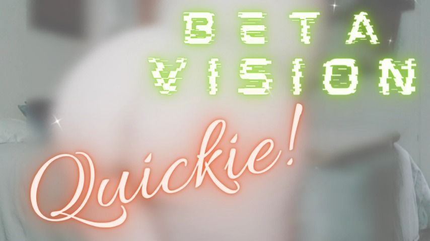 Beta Vision Quickie - Cum Countdown