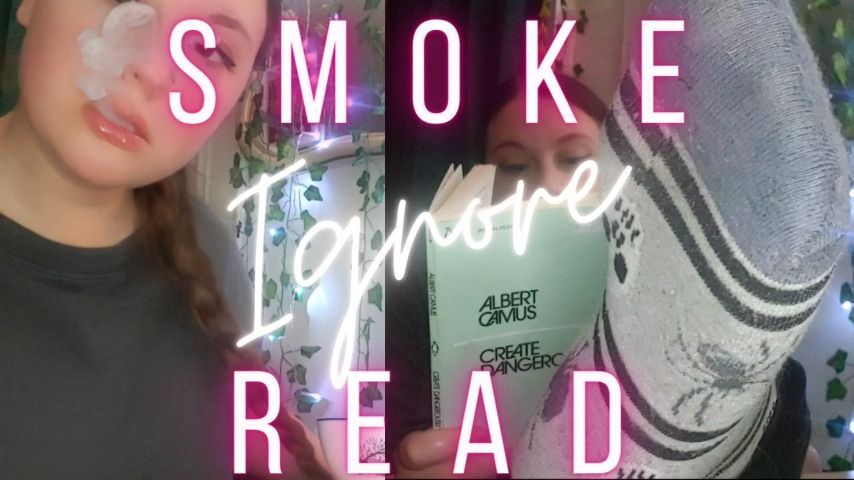 Smoke, Read, Ignore