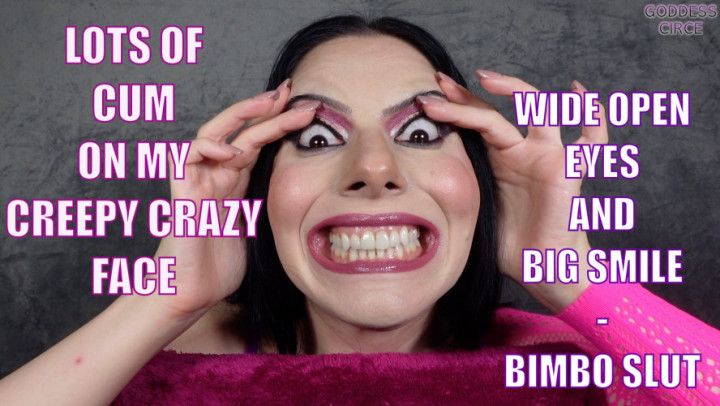 LOTS OF CUM ON MY CREEPY CRAZY FACE - BIMBO SLUT