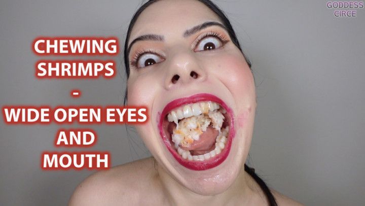 CHEWING SHRIMPS - WIDE OPEN EYES AND MOUTH Video request