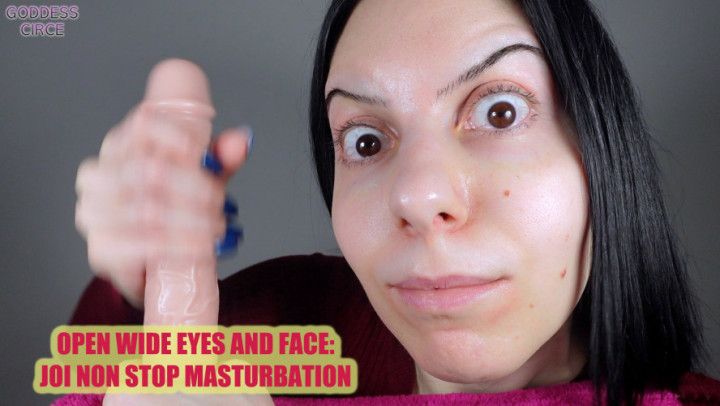 OPEN WIDE EYES JOI NON STOP MASTURBATION