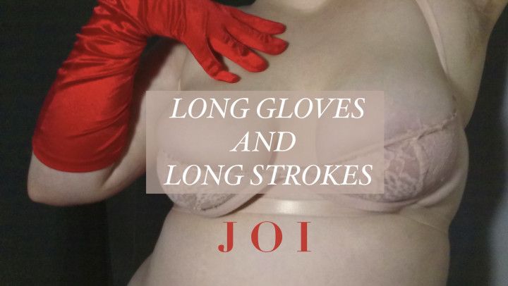 Long Gloves &amp; Long Strokes JOI