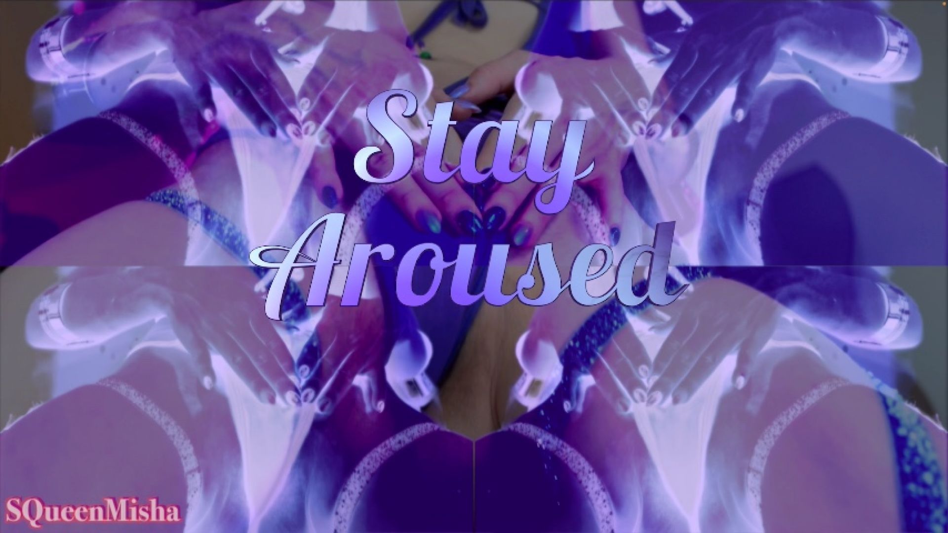 Stay Aroused