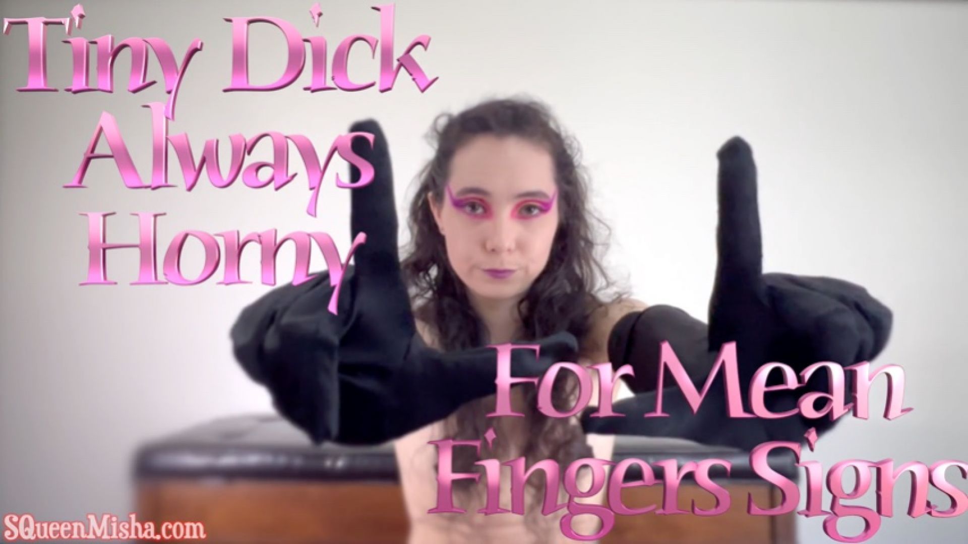 Tiny Dick Always Horny for Mean Fingers Signs