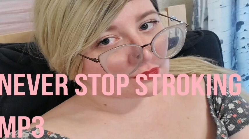 Never Stop Stroking | Audio Only