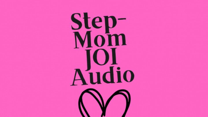 Step-Mom gives you Jerk Off Instructions audio