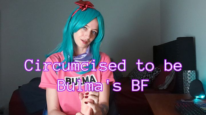 Circumcised to be Bulma's BF