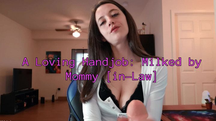 A Loving Handjob: Milked by Mommy [in-Law