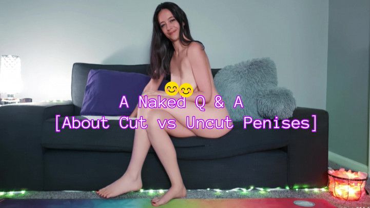 A Naked Q &amp; A [About Cut vs Uncut Cocks