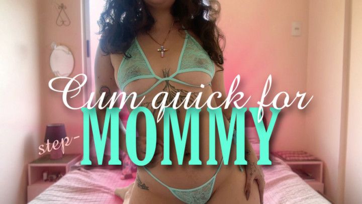 Cum quick for step-MOMMY