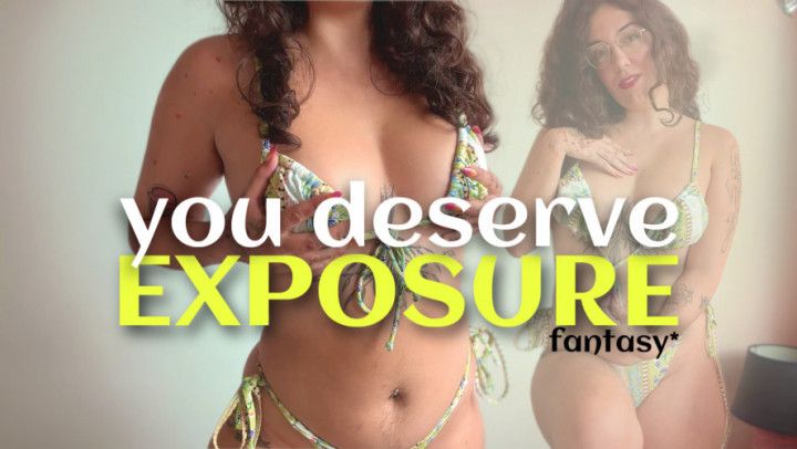 You Deserve EXPOSURE-Fantasy
