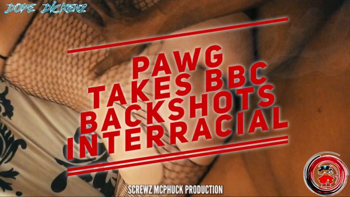 PAWG Takes BBC Backshots