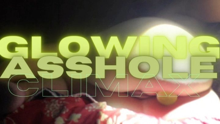 Glowing Asshole Climax