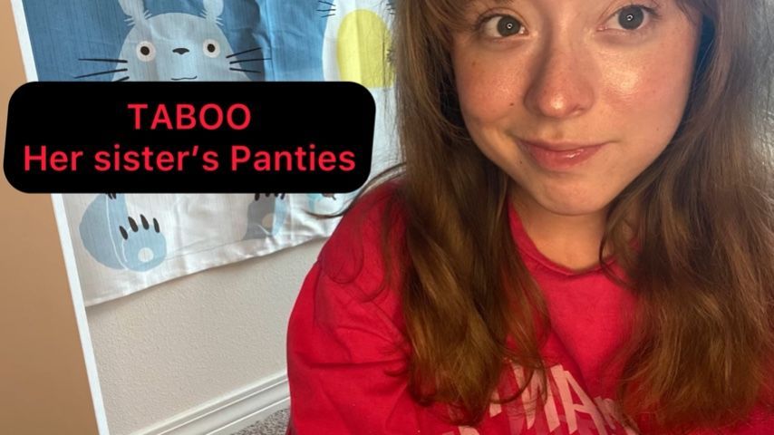 TABOO Her Sister's Panties