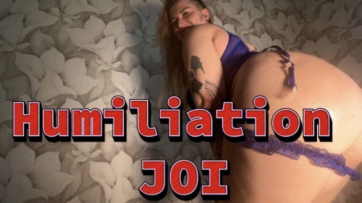 Humiliation JOI