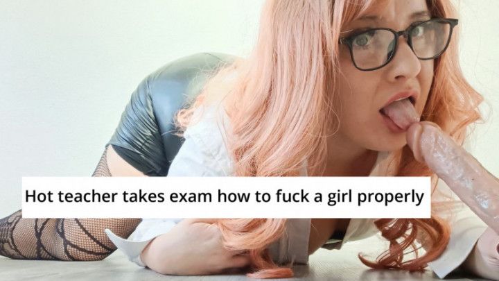 Hot teacher takes exam how to fuck a girl properly