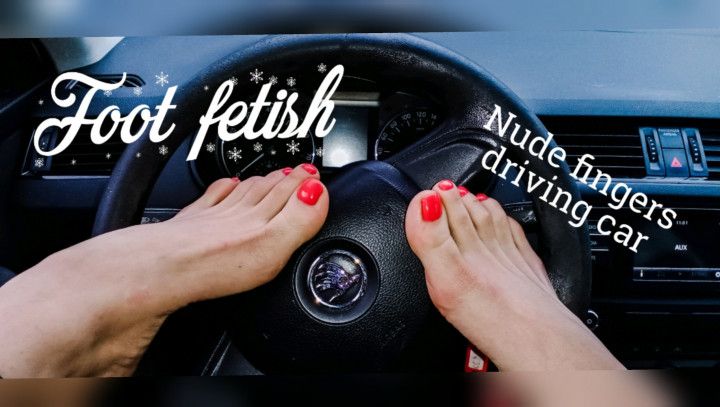 Foot fetish. Nude fingers driving car