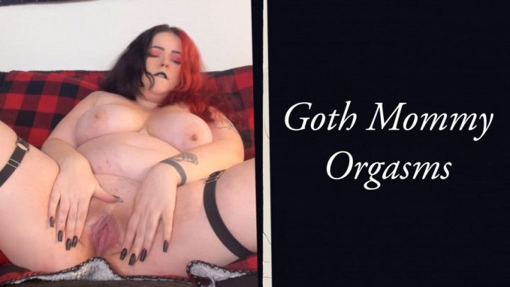 Goth Mommy Orgasms