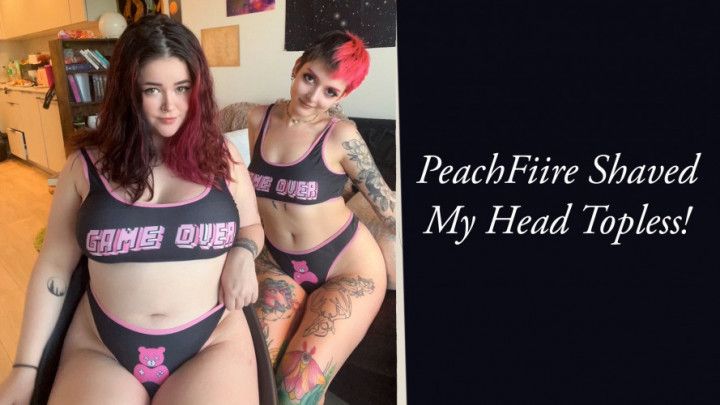 Peachfiire Shaved my Head Topless