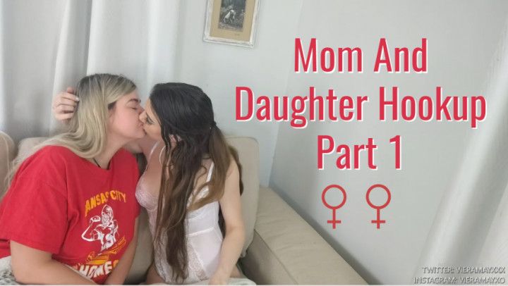 Mom And Daughter Hookup Part 1