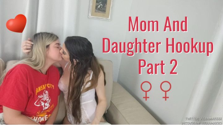 Mom And Daughter Hookup Part 2