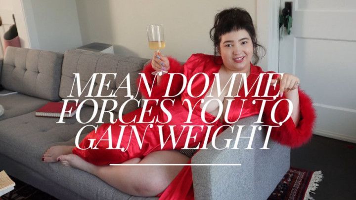 Mean Domme Makes You To Gain Weight