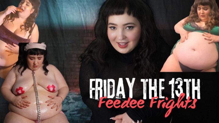 Friday the 13th Feedee Frights // Compilation