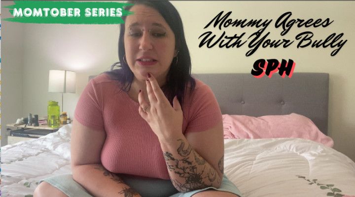 Mommy Agrees with Your Bully - Momtober Series SPH POV