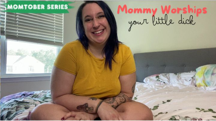 Mommy Worships Your Little Dick  - Momtober Series SPW POV