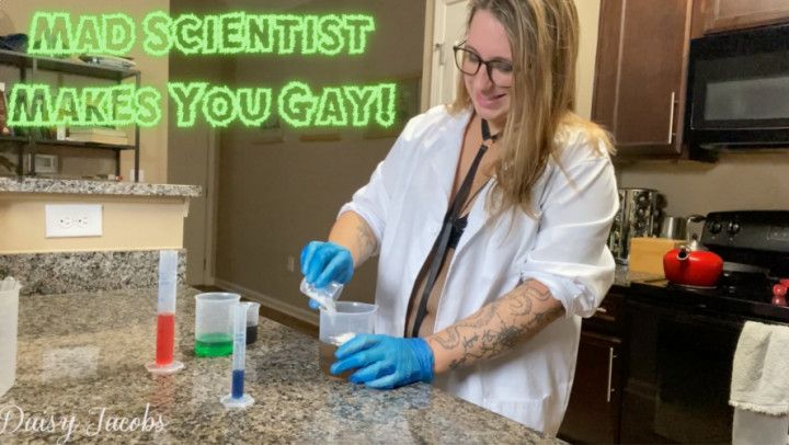 Mad Scientist Makes You Gay