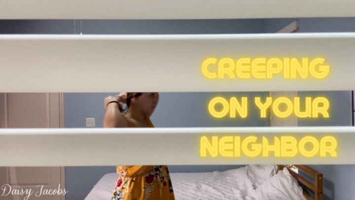 Creeping On Your Neighbor