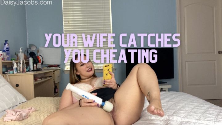 Wife Catches You Cheating