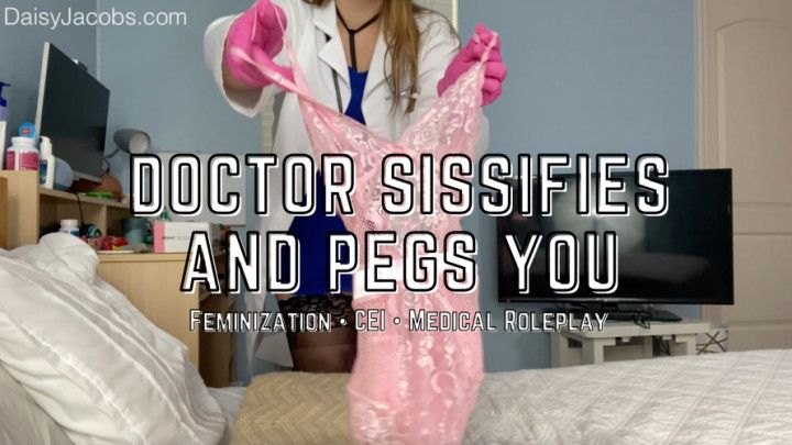 Doctor Sissifies and Pegs You