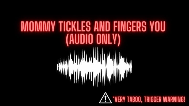 Mommy Tickles and Fingers You