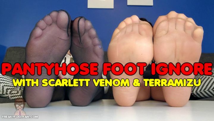 Pantyhose Foot Ignore - Scarlett Venom &amp; TerraMizu