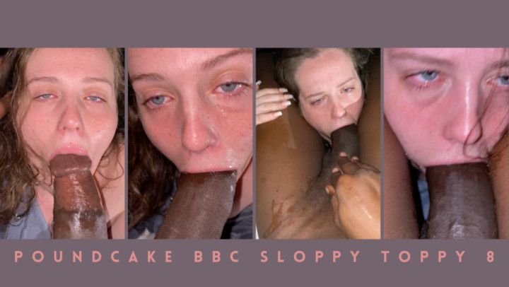 Poundcake DUMB BBC Sloppy Toppy 8