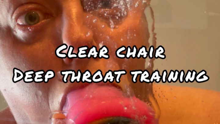 Clear Chair Deepthroat Training